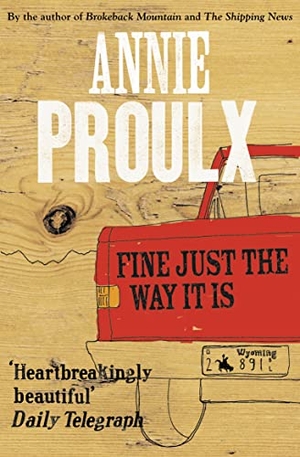Proulx, Annie. Fine Just the Way It Is - Wyoming Stories 3. HarperCollins Publishers, 2009.
