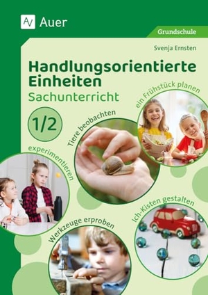 Ernsten, Svenja. Handlungsorientierte Einheiten Sachunterricht 1/2 - Tiere beobachten, experimentieren, Werkzeuge erpro ben, Ich-Kisten gestalten, ein Frühstück planen (1. und 2. Klasse). Auer Verlag i.d.AAP LW, 2023.