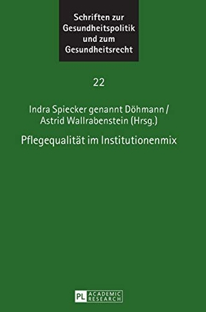 Wallrabenstein, Astrid / Indra Spiecker Gen. Döhmann (Hrsg.). Pflegequalität im Institutionenmix. Lang, Peter GmbH, 2017.