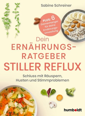 Schreiner, Sabine. Dein Ernährungsratgeber Stiller Reflux - Schluss mit Räuspern, Husten und Stimmproblemen. Plus: 5 Gamechanger für deine Ernährungs-Umstellung. Humboldt Verlag, 2026.