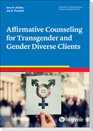 Affirmative Counseling for Transgender and Gender Diverse Clients