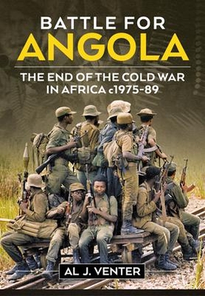 Venter, Al J.. Battle for Angola - The End of the Cold War in Africa c 1975-89. Helion & Company, 2021.