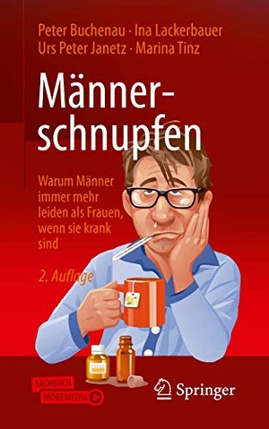 Buchenau, Peter / Lackerbauer, Ina et al. Männerschnupfen - Warum Männer immer mehr leiden als Frauen, wenn sie krank sind. Springer Fachmedien Wiesbaden, 2020.