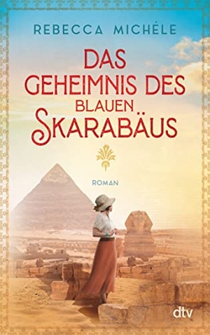 Michéle, Rebecca. Das Geheimnis des blauen Skarabäus - Roman. dtv Verlagsgesellschaft, 2021.