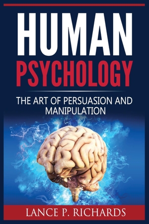Richards. Human Psychology - The Art Of Persuasion And Manipulation. Urgesta AS, 2023.