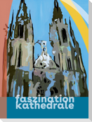 Faszination Kathedrale