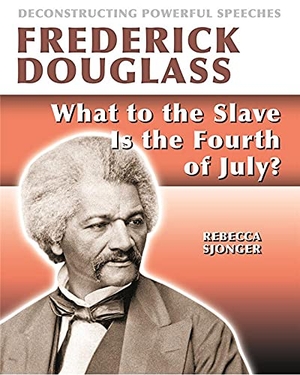 Sjonger, Rebecca. Frederick Douglass: What to the Slave Is the 4th of July?. Crabtree Publishing Company, 2020.