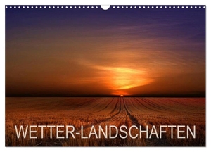 Schumacher, Franz. WETTER-LANDSCHAFTEN (Wandkalender 2024 DIN A3 quer), CALVENDO Monatskalender - Landschaften in Wetterstimmungen. Calvendo, 2023.