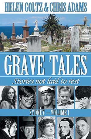Goltz, Helen / Chris Adams. Grave Tales - Sydney Vol. 1. Atlas Productions, 2018.