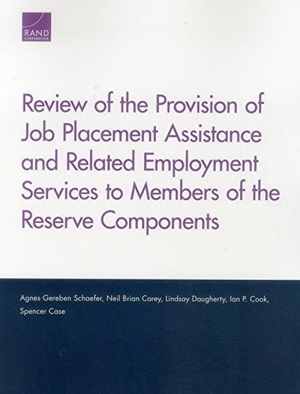 Schaefer, Agnes Gereben / Carey, Neil Brian et al. Review of the Provision of Job Placement Assistance and Related Employment Services to Members of the Reserve Components. RAND Corporation, 2016.
