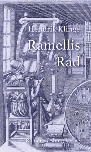 Klinge, Hendrik. Ramellis Rad oder Kurze Geschichte vom Ende der Welt, erzählt von einem geschwätzigen Engel - Roman. Osburg Verlag, 2026.
