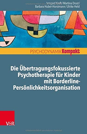 Kreft, Irmgard / Drust, Martina et al. Die Übertragungsfokussierte Psychotherapie für Kinder mit Borderline-Persönlichkeitsorganisation. Vandenhoeck + Ruprecht, 2020.