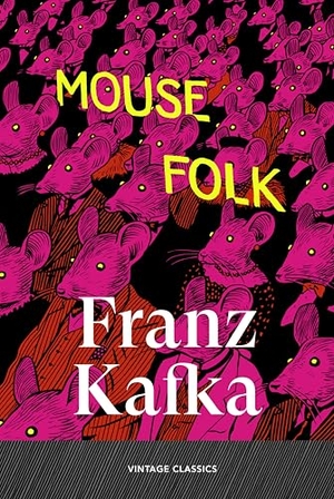 Kafka, Franz. Mouse Folk. Vintage Publishing, 2026.