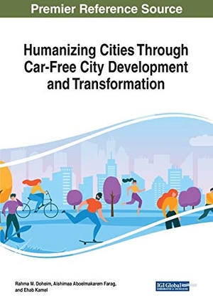 Doheim, Rahma M. / Alshimaa Aboelmakarem Farag et al (Hrsg.). Humanizing Cities Through Car-Free City Development and Transformation. Engineering Science Reference, 2020.