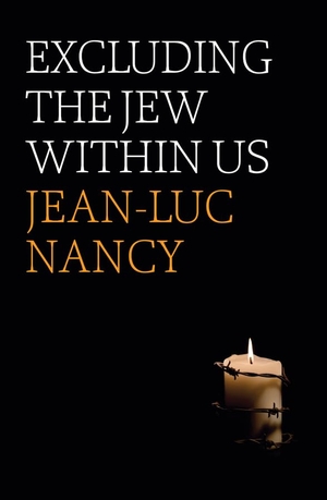 Nancy, Jean-Luc. Excluding the Jew Within Us. Polity Press, 2020.