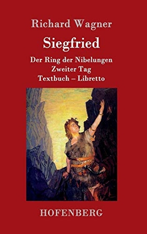 Wagner, Richard. Siegfried - Der Ring der Nibelungen  Zweiter Tag  Textbuch - Libretto. Henricus - Edition Deutsche Klassik GmbH, Berlin, 2016.