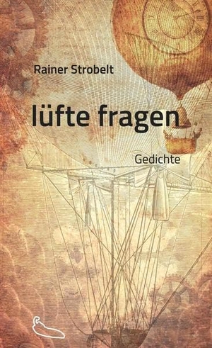 Strobelt, Rainer. lüfte fragen - Gedichte. chiliverlag, 2021.