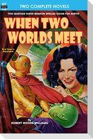 When Two Worlds Meet & The Man Who Had No Brains
