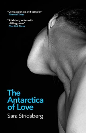 Stridsberg, Sara. The Antarctica of Love. , 2023.