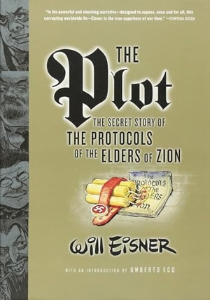 Eisner, Will. The Plot - The Secret Story of the Protocols of the Elders of Zion. W. W. Norton & Company, 2006.