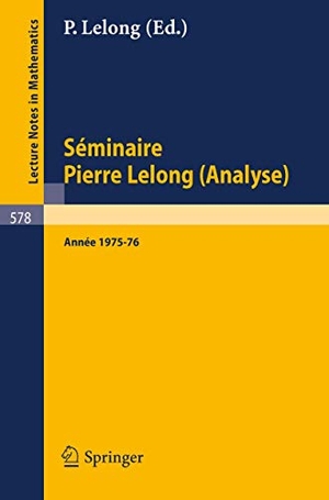 Lelong, P. (Hrsg.). Séminaire Pierre Lelong (Analyse), Année 1975/76 - et Journées sur les Fonctions Analytique, Toulouse 1976. Springer Berlin Heidelberg, 1977.