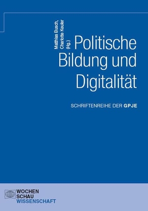 Busch, Matthias / Charlotte Keuler (Hrsg.). Politische Bildung und Digitalität. Wochenschau Verlag, 2023.