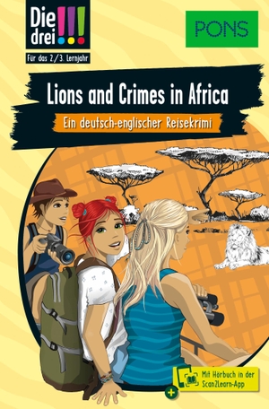 Vogel, Kirsten. PONS Die Drei !!! Lions and Crimes in Africa - Ein deutsch-englischer Reisekrimi für das 2./3. Lernjahr mit Hörbuch in der Scan2Learn-App. Pons Langenscheidt GmbH, 2024.