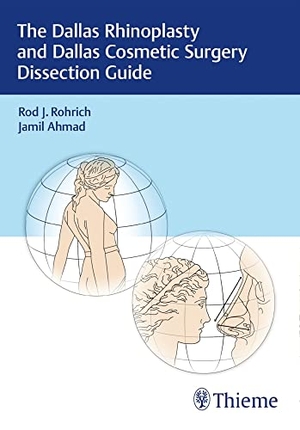 Rohrich, Rod J / Jamil Ahmad. The Dallas Rhinoplasty and Dallas Cosmetic Surgery Dissection Guide. Thieme Publishers New York, 2018.