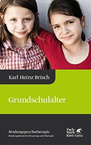 Brisch, Karl Heinz. Grundschulalter - Bindungspsychotherapie - Bindungsbasierte Beratung und Therapie. Klett-Cotta Verlag, 2016.