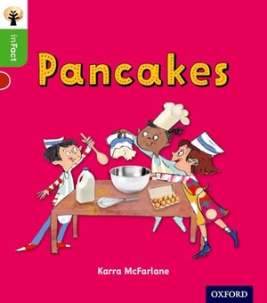 Mcfarlane, Karra. Oxford Reading Tree inFact: Oxford Level 2: Pancakes. Oxford University Press, 2016.