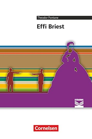 Fontane, Theodor / Frickel, Daniela A. et al. Effi Briest - Empfohlen für die Oberstufe. Textausgabe. Text - Erläuterungen - Materialien. Cornelsen Verlag GmbH, 2013.