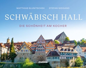 Slunitschek, Matthias. Schwäbisch Hall - Die Schönheit am Kocher | Bildband Hohenlohe | Mit einem unterhaltsamen Essay und einer Zeittafel zur Geschichte der Stadt | Zweisprachige Ausgabe: Deutsch-Englisch. Molino GmbH, 2024.