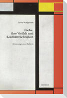 Liebe, ihre Vielfalt und Konfliktträchtigkeit