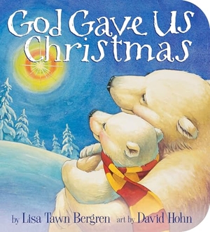Bergren, Lisa Tawn. God Gave Us Christmas. Random House Children's Books, 2019.