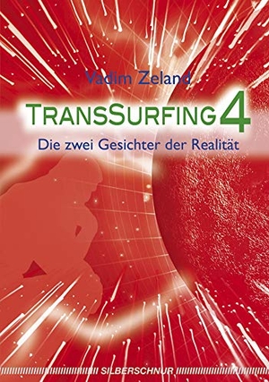 Zeland, Vadim. Transsurfing 4 - Die zwei Gesichter der Realität. Silberschnur Verlag Die G, 2010.