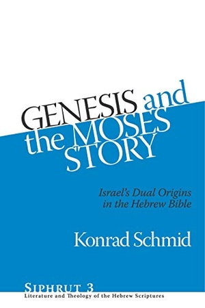 Schmid, Konrad. Genesis and the Moses Story - Israel's Dual Origins in the Hebrew Bible. Eisenbrauns, 2022.
