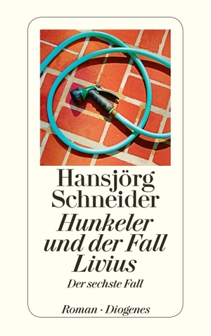 Schneider, Hansjörg. Hunkeler und der Fall Livius - Der sechste Fall. Diogenes Verlag AG, 2015.