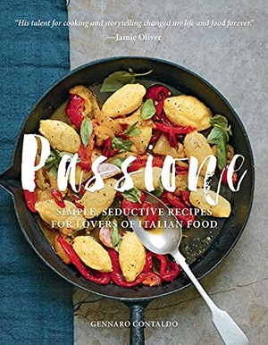 Contaldo, Gennaro. Passione - Simple, Seductive Recipes for Lovers of Italian Food. Interlink Publishing Group Inc, 2017.