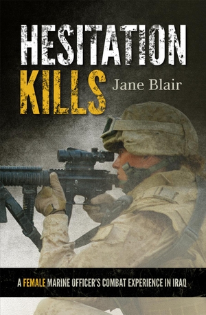 Blair, Jane. Hesitation Kills - A Female Marine Of