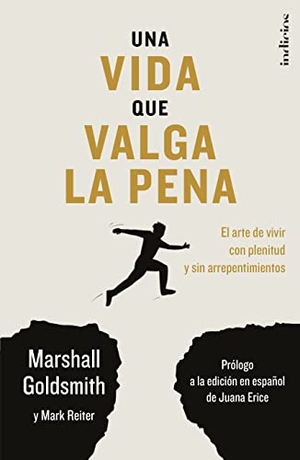 Goldsmith, Marshall. Una Vida Que Valga La Pena. Ediciones Urano, 2023.