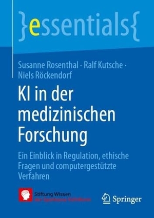 Rosenthal, Susanne / Kutsche, Ralf et al. KI in der medizinischen Forschung - Ein Einblick in Regulation, ethische Fragen und computergestützte Verfahren. Springer-Verlag GmbH, 2026.