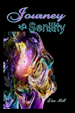 Bell, Lisa. Journey to Senility - Large Print Edition. Radical Women, 2026.