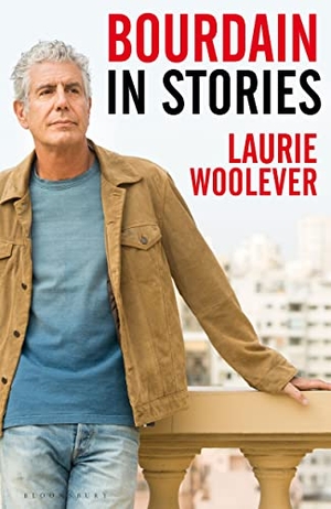 Woolever, Laurie. Bourdain - In Stories. Bloomsbury Publishing PLC, 2021.