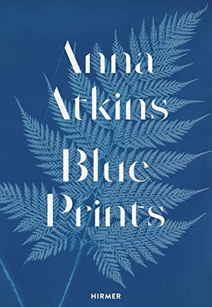 Sachsse, Rolf. Anna Atkins (Englische Ausgabe) - Blue Prints. Hirmer Verlag GmbH, 2023.