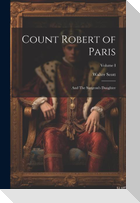 Count Robert of Paris: And The Surgeon's Daughter; Volume I
