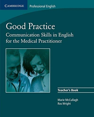 Mccullagh, Marie / Ros Wright. Good Practice - Communication Skills in English for the Medical Practitioner. Cambridge University Press, 2008.
