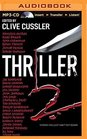 Cussler, Clive. Thriller 2: Stories You Just Can't Put Down. Brilliance Audio, 2015.
