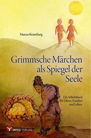 Kraneburg, Marcus. Grimmsche Märchen als Spiegel der Seele - Ein Arbeitsbuch für Eltern, Erzieher und Lehrer. Info 3 Verlag, 2022.