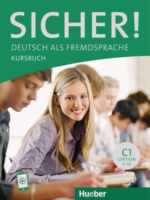 Perlmann-Balme, Michaela / Schwalb, Susanne et al. Sicher! C1 Kursbuch - Deutsch als Fremdsprache. Hueber Verlag GmbH, 2016.