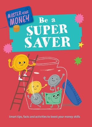 Martin, Claudia. Be a Super Saver. Rosen Publishing Group, Inc, 2025.